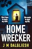 Homewrecker: An utterly gripping psychological thriller with a gasp out-loud twist
