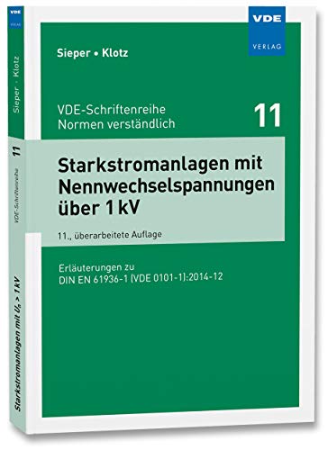 Starkstromanlagen mit Nennwechselspannungen über 1 kV: Erläuterungen zu DIN EN 61936-1 (VDE 0101-1):2014-12 (VDE-Schriftenreihe – Normen verständlich)