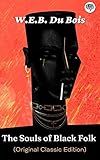 The Souls of Black Folk (Original Classic Edition)