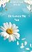 He Loves me Not: Bunch-A-Blooms Series Romantic Comedy
