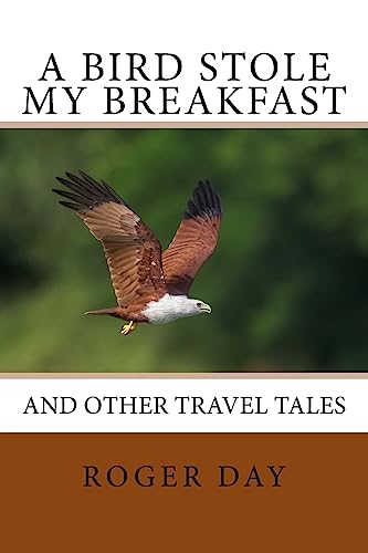 A bird stole my breakfast: and other travel tales