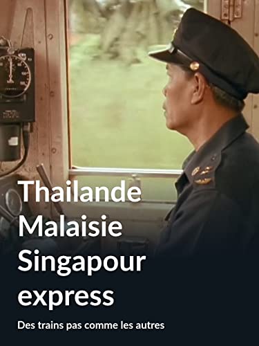 Thailande Malaisie Singapour express (Des trains pas comme les autres)