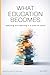 What Education Becomes: Teaching and learning in a post-AI world