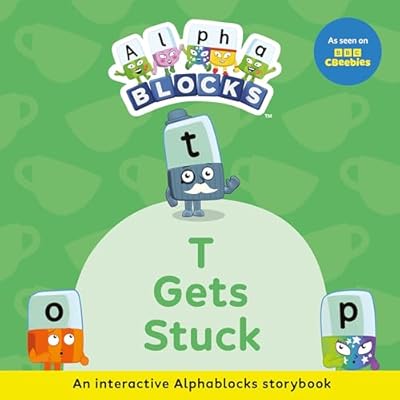 T Gets Stuck: An Interactive Alphablocks Storybook - Perfect for Preschoolers Aged 3-5 Years!: 2