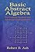 Basic Abstract Algebra: For Graduate Students and Advanced Undergraduates (Dover Books on Mathematics)