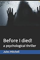 Before I died! 1520726937 Book Cover
