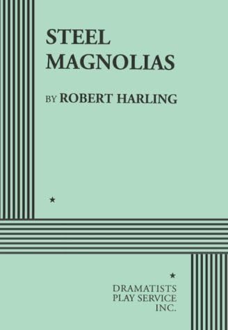 Steel Magnolias – Acting Edition Paperback – October 1, 1988