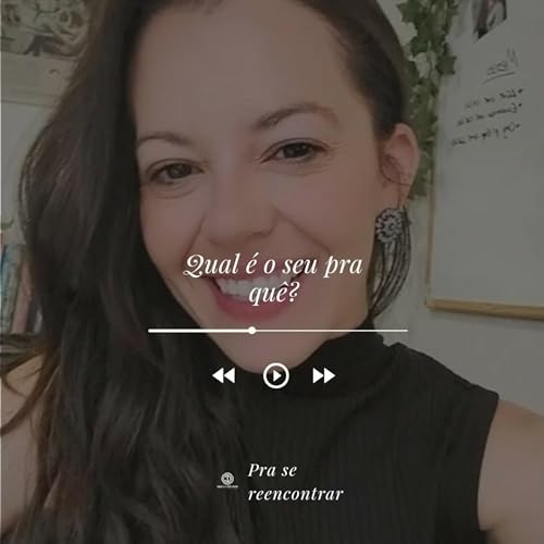 T02EP03 - Qual &eacute; o seu pra qu&ecirc;?