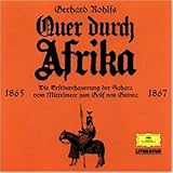  Quer durch Afrika. Die Erstdurchquerung der Sahara vom Mittelmeer zum Golf von Guinea. 1865-1876: Alte abenteuerliche Reiseberichte. Lesung