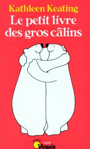Petit livre des gros câlins [ancienne édition] Keating, Kathleen; Noland, Mimi and Débarède, Anne