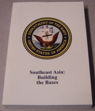 Southeast Asia, building the bases: the history... B0012QOASE Book Cover