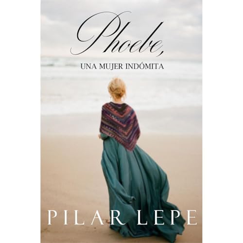 Phoebe, una mujer ind&oacute;mita Audiolibro Por Pilar Lepe arte de portada