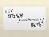 BE THE CHANGE YOU WANT TO SEE IN THE WORLD 077 Vinyl wall qoutes Inspirational sa...