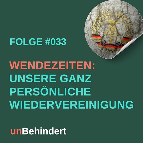 #033 Wendezeiten: Unsere ganz pers&ouml;nliche Wiedervereinigung