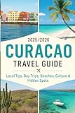 Curacao Travel Guide 2025-2026: Explore the Best Beaches, Resorts, Food & Hidden Adventures in the Caribbean’s Colorful Paradise