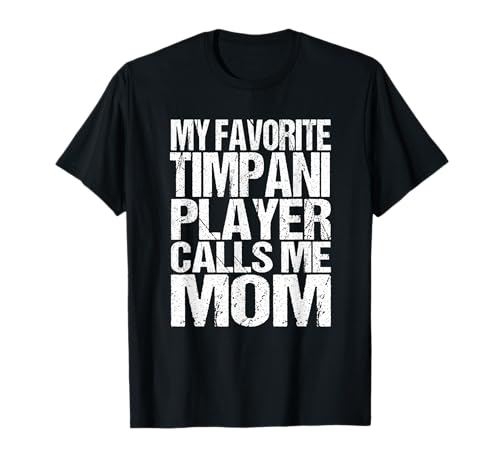 My Favorite Timpani Player Calls Me Mom Bande de fanfare T-Shirt