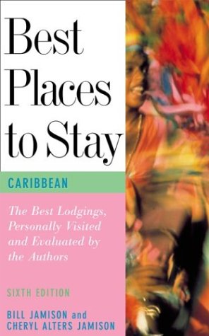 Best Places to Stay in the Caribbean, Sixth Edition