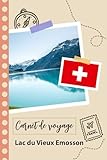  Carnet de voyage à remplir - Lac du Vieux Emosson: Un journal de voyage amusant pour les couples, hommes et femmes avec un organisateur et planificateur à remplir pour recorder tes vacances en suisse.