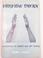 Integrative therapy: Foundations of holistic and self healing 0896150046 Book Cover