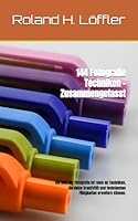 144 Fotografie Techniken - Zusammengefasst: Die Welt der Fotografie ist reich an Techniken, die deine Kreativität und technischen Fähigkeiten erweitern können. (German Edition) B0F6CRSZRR Book Cover