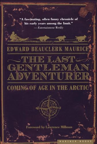 The Last Gentleman Adventurer: Coming of Age in the Arctic