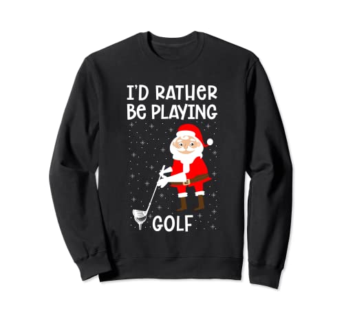 Prefiero estar jugando Golf Santa Claus Golf Amante Golfista Sudadera