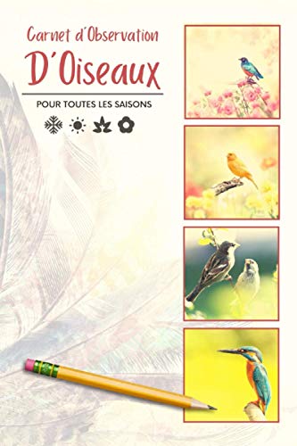 Carnet d´Observation d´Oiseaux: Cahier de suivi - Pour ornithologues amateurs ou confirmés - Passion oiseaux