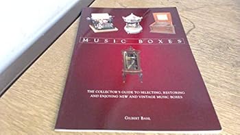 Paperback Music Boxes: The Collector's Guide to Selecting, Restoring and Enjoying New and Vintage Music Boxes Book