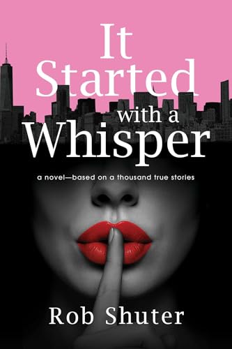 It Started with a Whisper: A Novel―Based on a Thousand True Stories