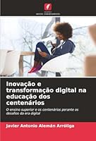 Inovação e transformação digital na educação dos centenários (Portuguese Edition) 6208924421 Book Cover
