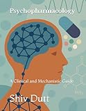 Psychopharmacology: A Clinical and Mechanistic Guide