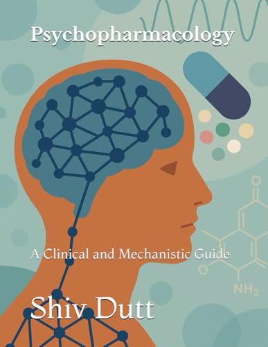 Psychopharmacology: A Clinical and Mechanistic Guide