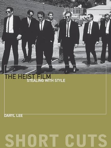 The Heist Film: Stealing With Style (Short Cuts)