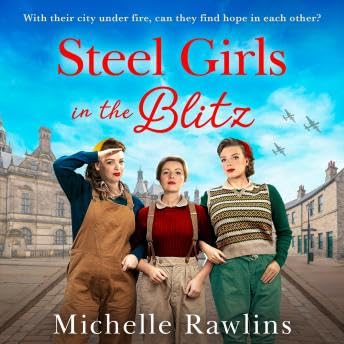 Steel Girls in the Blitz - Michelle Rawlins