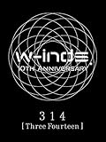 w-inds. 10th Anniversary 314 [Three Fourteen]