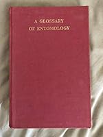 A GLOSSARY OF ENTOMOLOGY: Smith's "An Explanation of Terms Used in Entomology," Completely revised and rewritten; and Supplement A B000GLHDQW Book Cover