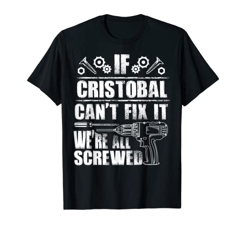 CRISTOBAL Gift Name Fix It Funny Birthday Custom Dad Camiseta