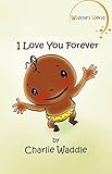 I Love You Forever! (Funny Picture Book for Toddlers and Young Children) (Illustrated Book - Beginner Level Readers) Every page has a picture!