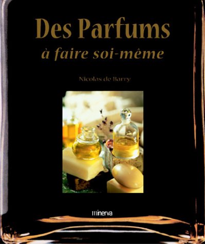 Télécharger Des Parfums à faire soi-même Livre eBook France
