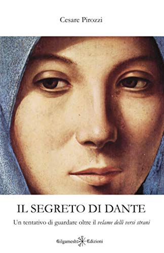 Il segreto di Dante: Un tentativo di guardare oltre il velame delli versi strani (ENKI - Saggistica, Band 8)
