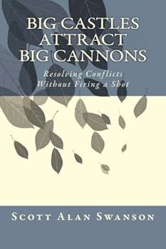 Paperback Big Castles Attract Big Cannons: Resolving Conflicts Without Firing a Shot Book