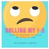  Rolling My I-s: A Lenten challenge to give up me-talk and focus on others