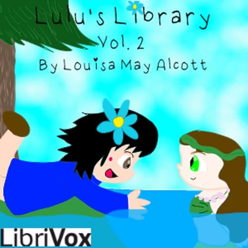 Louisa May Alcott - Lulu's Library, Volume 2 Podcast Por Audiobooks by Librivox arte de portada