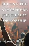 Setting the Atmosphere for the Day of Worship