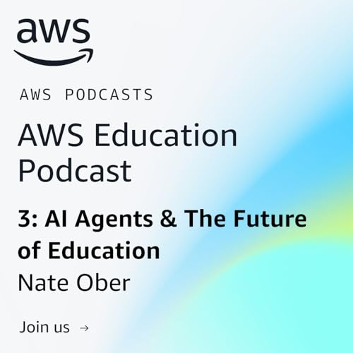S1E3: 3: AI Agents & The Future of Education