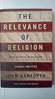 The Relevance of Religion: How Faithful People Can Change Politics 0812997905 Book Cover