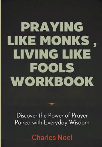 Praying Like Monks, Living Like Fools Workbook: Discover the Power