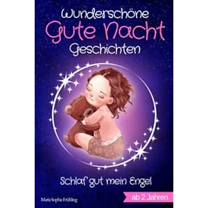 Wunderschöne Gute Nacht Geschichten: Schlaf gut mein Engel – Vorlesebuch für Kinder zwischen 2-3 Jahren