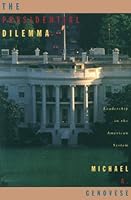 The Presidential Dilemma: Leadership in the American System, Second Edition 0321108981 Book Cover