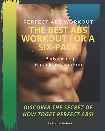 perfect abs workout The Best Abs Workout For A Six-Pack Bodybuilding 6 pack abs workout Discover The Secret of How toGet Perfect Abs!